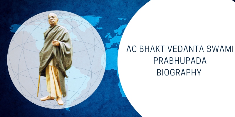 AC Bhaktivedanta Swami Prabhupada Biography
